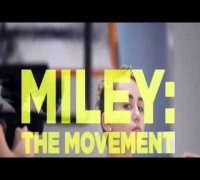 Miley Cyrus DOCUMENTARY   The Movement 2013 Part 2