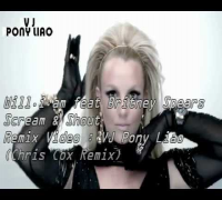 Will.i.am feat Britney Spears - Scream & Shout (Chris Cox Remix & VJ Pony Liao Mix Video)